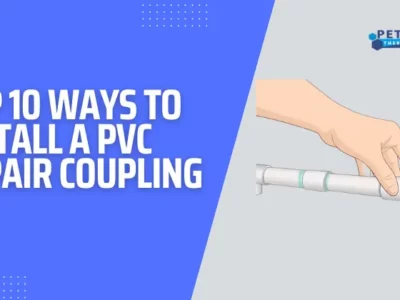 Top 10 Ways to Install a PVC Repair Coupling